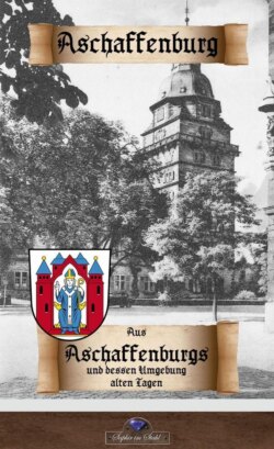Aus Aschaffenburgs und dessen Umgebung alten Tagen