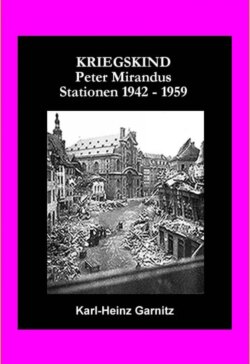 KRIEGSKIND Peter Mirandus / Stationen 1942 - 1959