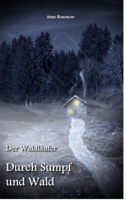 Der Waldläufer - Durch Sumpf und Wald