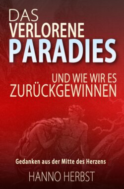 Das verlorene Paradies - und wie wir es zurückgewinnen