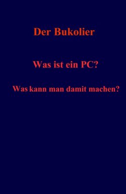 Was ist ein PC? Was kann man damit machen?