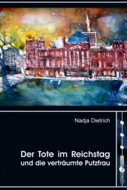 Der Tote im Reichstag und die verträumte Putzfrau