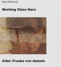 Working Class Hero oder Frauke von damals