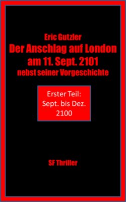 Der Anschlag auf London am 11. Sept. 2101 nebst seiner Geschichte