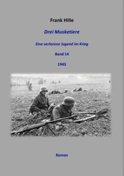 Drei Musketiere - Eine verlorene Jugend im Krieg, Band 14