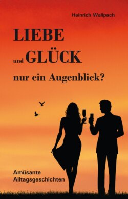 Liebe und Glück - nur ein Augenblick?