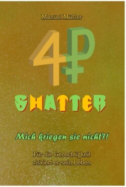 Shatter - Mich kriegen sie nicht ?! Für die Gerechtigkeit riskiert er sein Leben