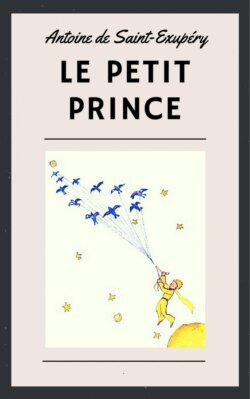 Antoine de Saint-Exupéry: Le Petit Prince (illustré)