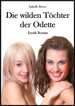 Die wilden Töchter der Odette