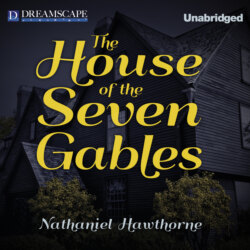 The House of the Seven Gables (Unabridged)