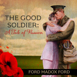 The Good Soldier - A Tale of Passion (Unabridged)