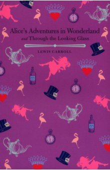 Alices Adventures in Wonderland and Through the Looking Glass