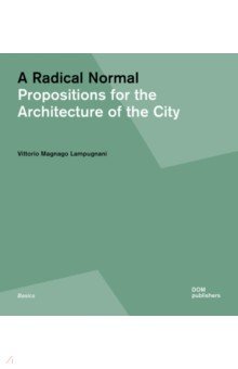 A Radical Normal. Propositions for the Architecture of the City