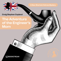The Adventure of the Engineer's Mom - A New Sherlock Holmes Mystery, Episode 11 (Unabridged)