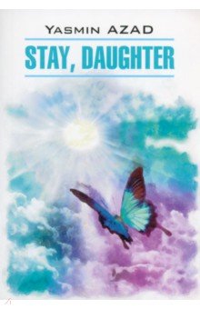 Stay, Daughter