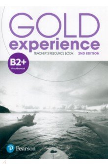 Gold Experience. B2+ Teacher's Resource Book