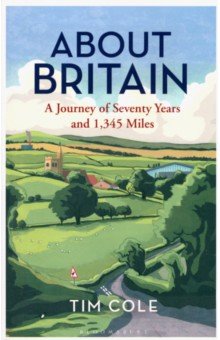 About Britain. A Journey of Seventy Years and 1,345 Miles