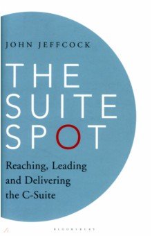 The Suite Spot. Reaching, Leading and Delivering the C-Suite