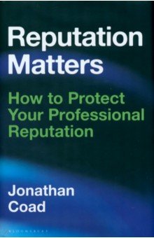 Reputation Matters. How to Protect Your Professional Reputation