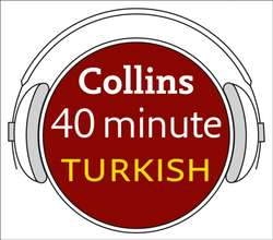 Turkish in 40 Minutes: Learn to speak Turkish in minutes with Collins