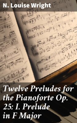 Twelve Preludes for the Pianoforte Op. 25: I. Prelude in F Major