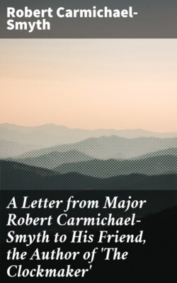 A Letter from Major Robert Carmichael-Smyth to His Friend, the Author of 'The Clockmaker'