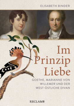 Im Prinzip Liebe. Goethe, Marianne von Willemer und der West-östliche Divan
