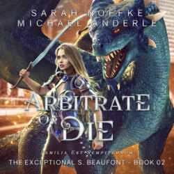 Arbitrate or Die - The Exceptional S. Beaufont, Book 2 (Unabridged)