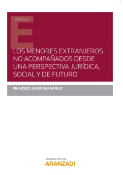 Los menores extranjeros no acompañados desde una perspectiva jurídica, social y de futuro