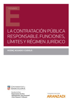 La contratación pública responsable. Funciones, límites y régimen jurídico