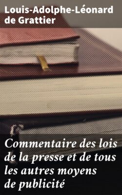 Commentaire des lois de la presse et de tous les autres moyens de publicité