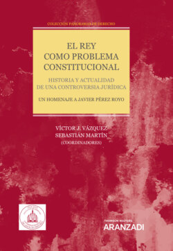 El Rey como problema constitucional. Historia y actualidad de una controversia jurídica