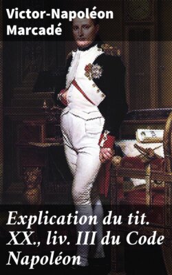 Explication du tit. XX., liv. III du Code Napoléon