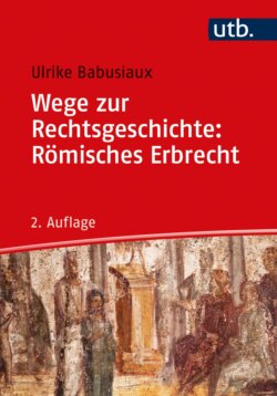 Wege zur Rechtsgeschichte: Römisches Erbrecht