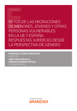 Retos de las migraciones de menores, jóvenes y otras personas vulnerables en la UE y España. Respuestas jurídicas desde la perspectiva de género