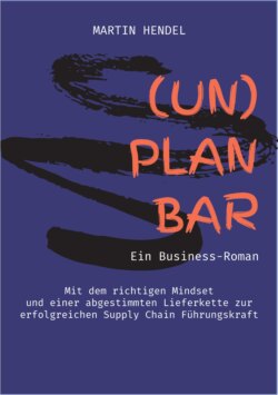 (UN)PLANBAR - Ein Business-Roman über Sales & Operations Planning