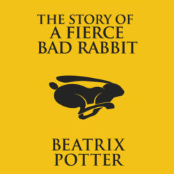 The Story of a Fierce Bad Rabbit (Unabridged)