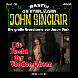 Die Nacht der Voodoo-Queen (2. Teil) - John Sinclair, Band 1720 (Ungekürzt)