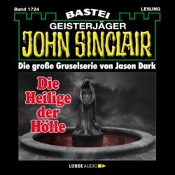 Die Heilige der Hölle (2. Teil) - John Sinclair, Band 1724 (Ungekürzt)