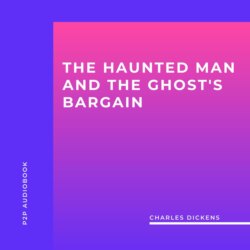 The Haunted Man and the Ghost's Bargain (Unabridged)