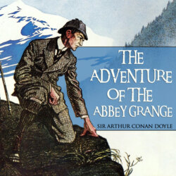Sherlock Holmes, The Adventure of the Abbey Grange (Unabridged)