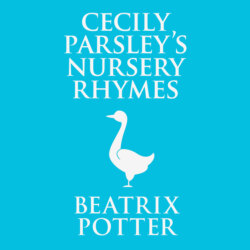 Cecily Parsley's Nursery Rhymes (Unabridged)