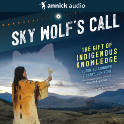 Sky Wolf's Call - The Gift of Indigenous Knowledge (Unabridged)