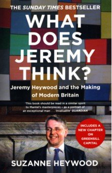 What Does Jeremy Think? Jeremy Heywood and the Making of Modern Britain