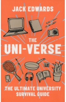 The Uni-Verse. The Ultimate University Survival Guide