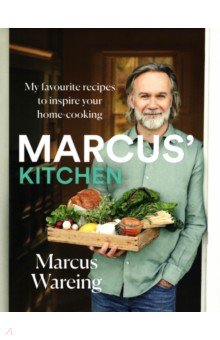 Marcus's Kitchen. My Favourite Recipes to Inspire Your Home-Cooking