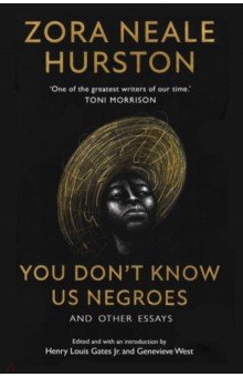 You Don’t Know Us Negroes and Other Essays