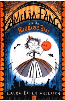 Amelia Fang and the Barbaric Ball