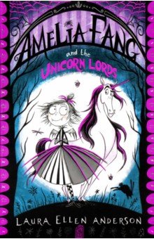 Amelia Fang and the Unicorn Lords