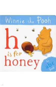 Winnie-the-Pooh. H is for Honey. An ABC Book